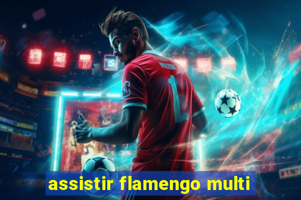 assistir flamengo multi